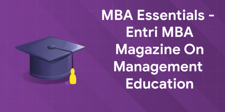 MBA Essentials - Entri MBA Magazine on Management Education