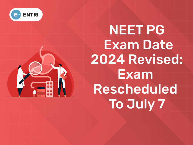 NEET PG Exam Date 2024 Revised, Exam in July 07 Entri Blog