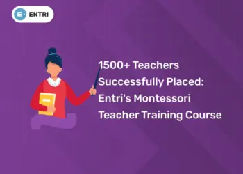 1500+ Teachers Successfully Placed: Entri’s Montessori Teacher Training Course