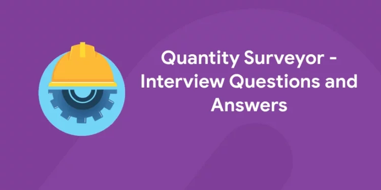 Quantity Surveyor - Interview Questions and Answers