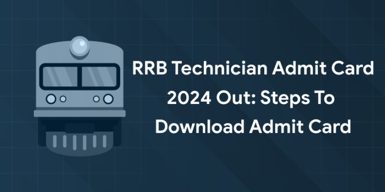 RRB Technician Admit Card 2024