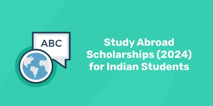 Study Abroad Scholarships (2024) for Indian Students