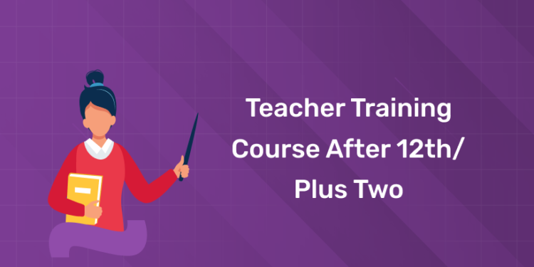 Teacher Training Course After 12thPlus two