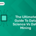 The Ultimate Guide to Data Science vs Data Mining