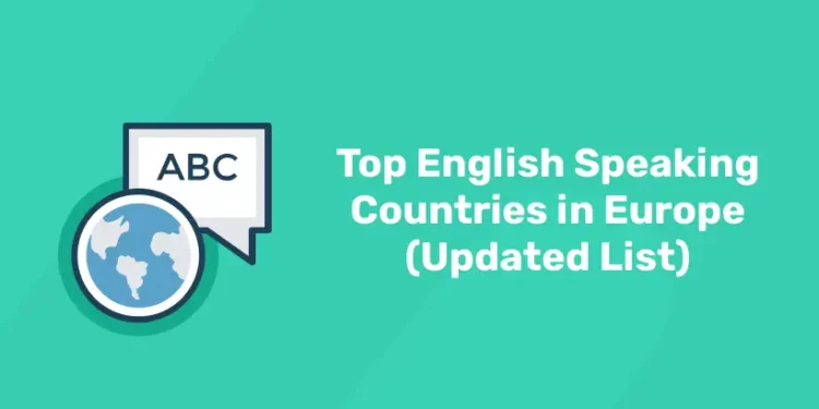 Top English Speaking Countries in Europe (Updated List)