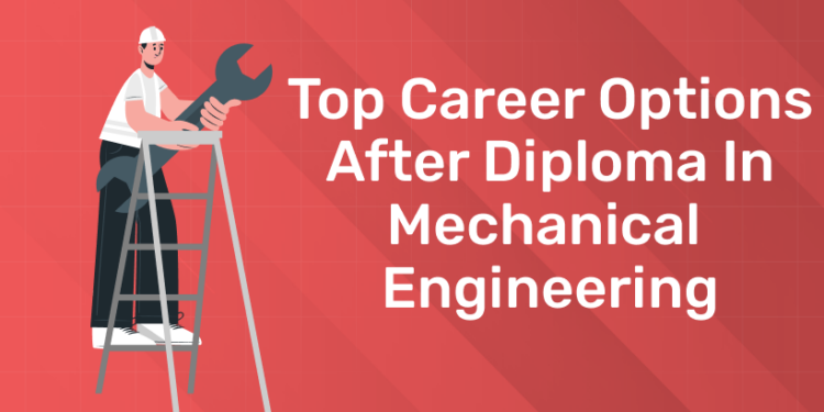 Top career options after diploma in mechanical engineering