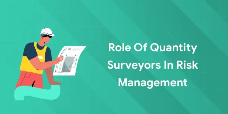 Role of Quantity Surveyors in Risk Management