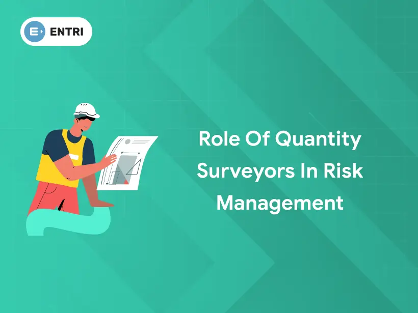 Role Of Quantity Surveyors In Risk Management - Entri Blog