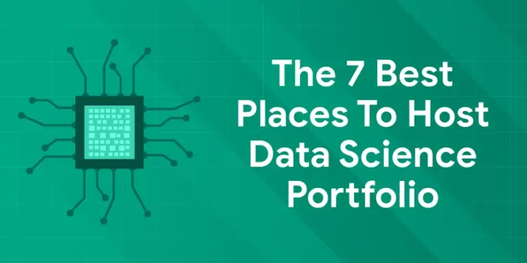 The 7 Best Places to Host Data Science Portfolio