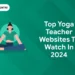 Top Yoga Teacher Websites to Watch in 2024