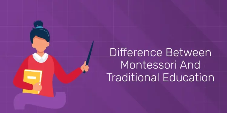 Difference Between Montessori And Traditional Education