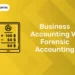 Business Accounting vs Forensic Accounting