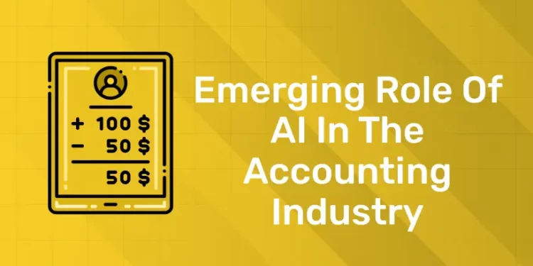 Emerging Role Of AI In The Accounting Industry