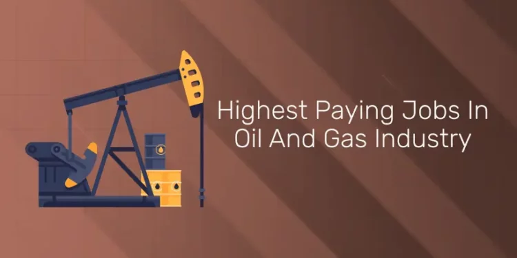 Highest Paying Jobs in Oil and Gas Industry