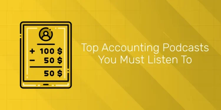 Top Accounting Podcasts You Must Listen To