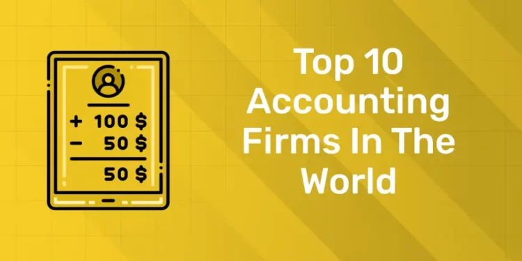 Top 10 Accounting Firms In The World