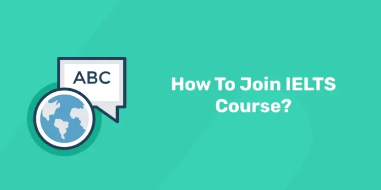 How To Join IELTS Course?