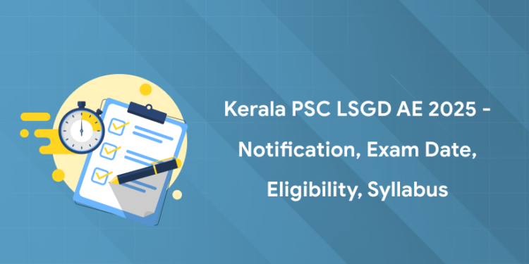 Kerala PSC LSGD AE 2025 - Notification, Exam Date, Eligibility, Syllabus