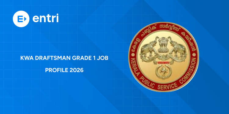 Kerala PSC KWA Draftsman Grade 1 Job Profile 2026 – Roles, Duties & Responsibilities