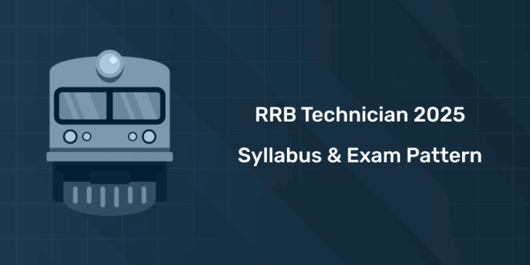 RRB Technician Syllabus & Exam Pattern 2025 – for Gr I & Gr III