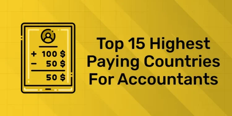 Top 15 Highest Paying Countries for Accountants in 2025