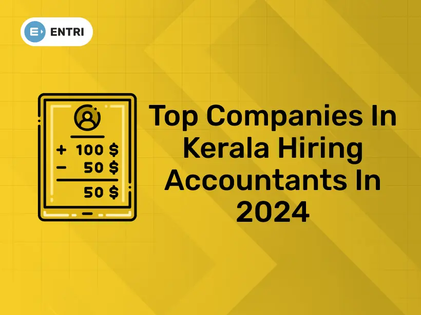 Top Companies In Kerala Hiring Accountants In 2024 - Entri Blog