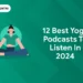 12 Best Yoga Podcasts to Listen in 2024