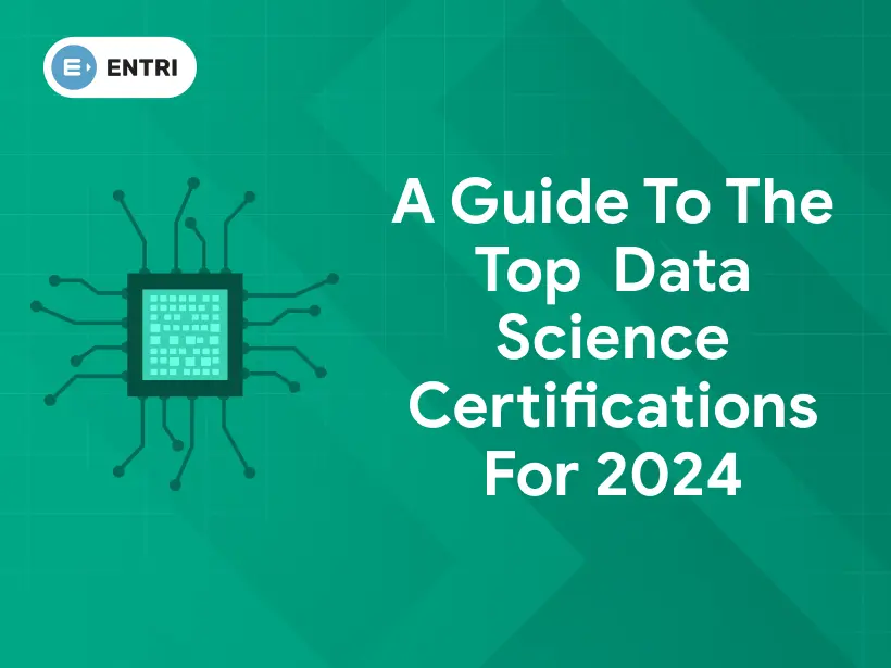 A Guide to The Top Data Science Certifications For 2024 Entri Blog