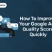 How to Improve Your Google Ads Quality Score Quickly