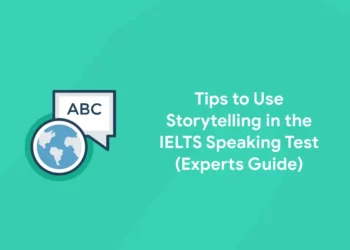 Tips to Use Storytelling in the IELTS Speaking Test (Experts Guide)