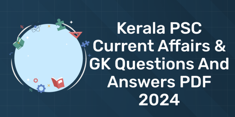 Kerala PSC Current Affairs & GK Questions and Answers PDF 2024