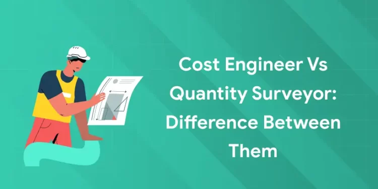 Cost Engineer vs Quantity Surveyor