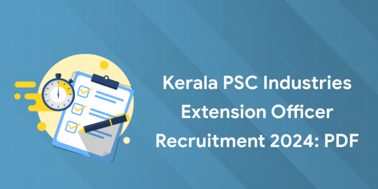 Kerala PSC Industries Extension Officer Recruitment 2024: PDF