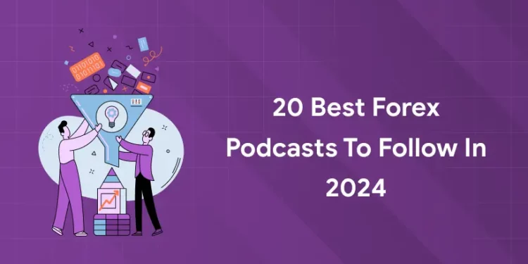 Best Forex Podcasts to Follow