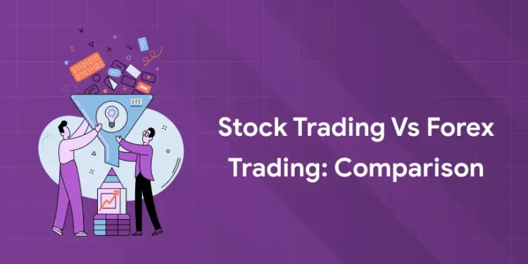 Stock Trading vs Forex Trading