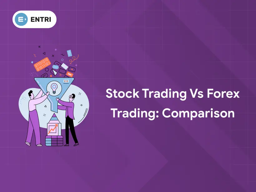 Stock Trading vs Forex Trading: Comparison - Entri Blog