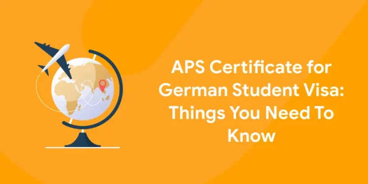 APS Certificate for German Student Visa: Things You Need To Know
