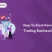 How to Start Forex Trading Business