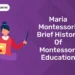 Maria Montessori: Brief History of Montessori Education