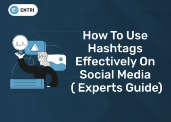 How to Use Hashtags Effectively on Social Media ( Experts Guide)