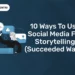 10 Ways to Use Social Media for Storytelling (Succeeded Ways)