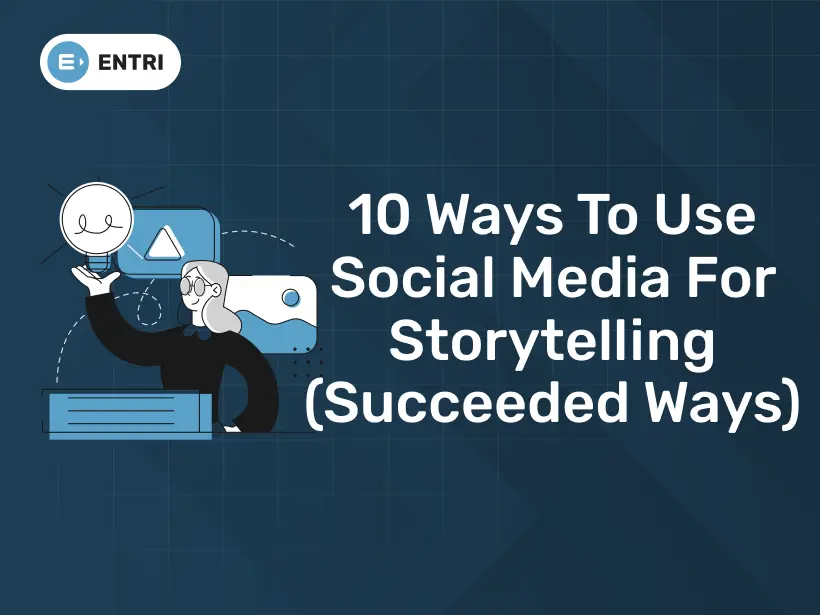 10 Ways to Use Social Media for Storytelling (Succeeded Ways) - Entri Blog