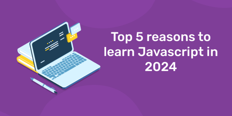 Top 5 reasons to learn Javascript in 2024