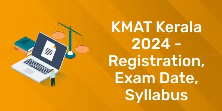 KMAT Kerala 2024 - Registration, Exam Date, Syllabus