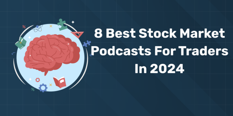 8 Best Stock Market Podcasts for Traders in 2024