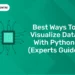 Best Ways to Visualize Data with Python (Experts Guide)