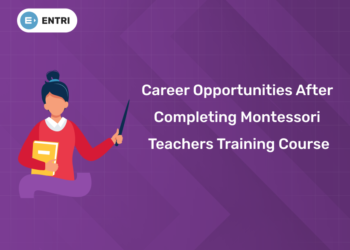 Career opportunities after completing Montessori Teachers Training Course