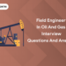 Field Engineer in Oil and Gas Interview Questions and Answers