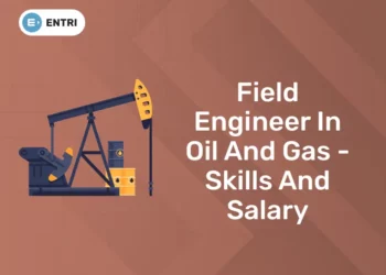 Field Engineer in Oil and Gas - Skills and Salary