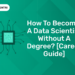 How To Become A Data Scientist Without A Degree [Career Guide]-1